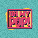 Oh my Pop!